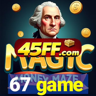 67 game